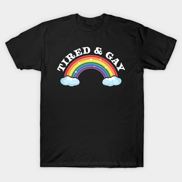 Tired and Gay LGBTQIA Retro Vintage LGBTQ Rainbow Pride T-Shirt by OrangeMonkeyArt